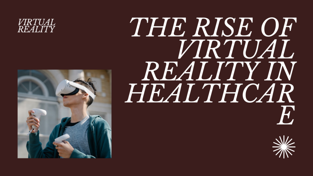 The Rise of Virtual Reality in Healthcare