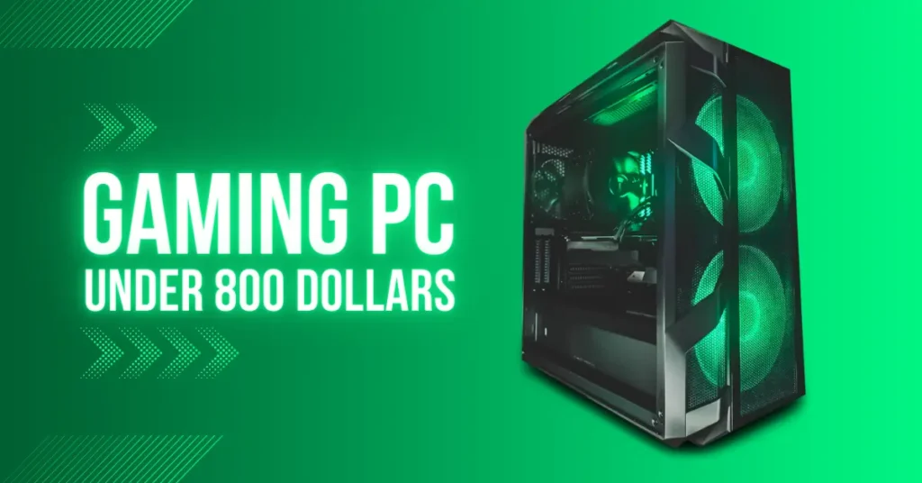 Gaming pc UNDER 800